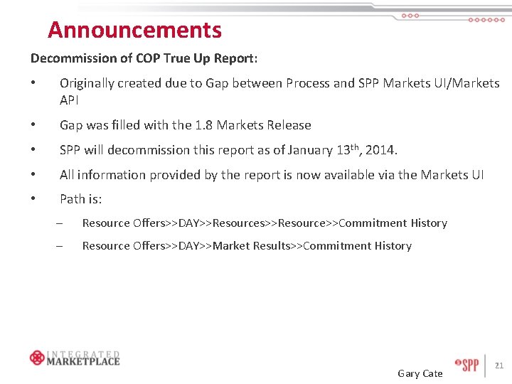 Announcements Decommission of COP True Up Report: • Originally created due to Gap between