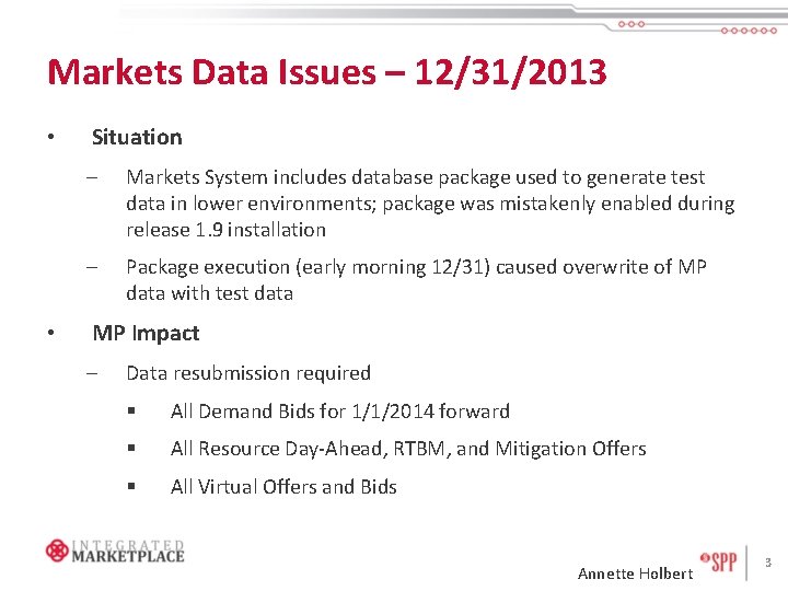 Markets Data Issues – 12/31/2013 • • Situation – Markets System includes database package