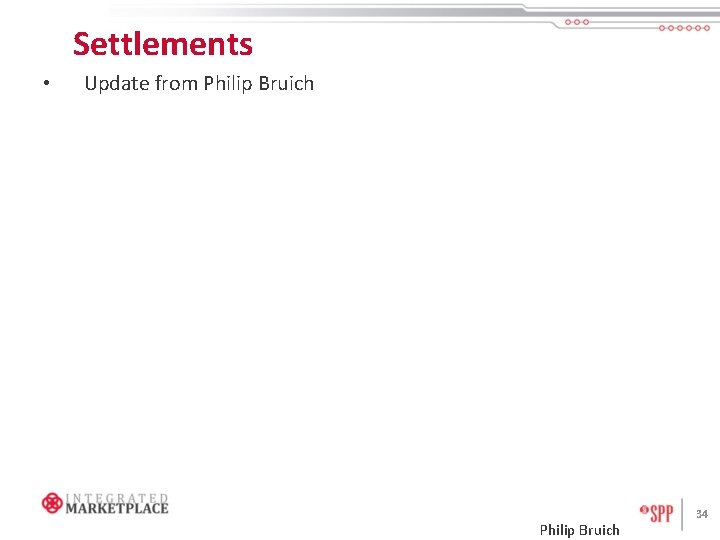 Settlements • Update from Philip Bruich 34 