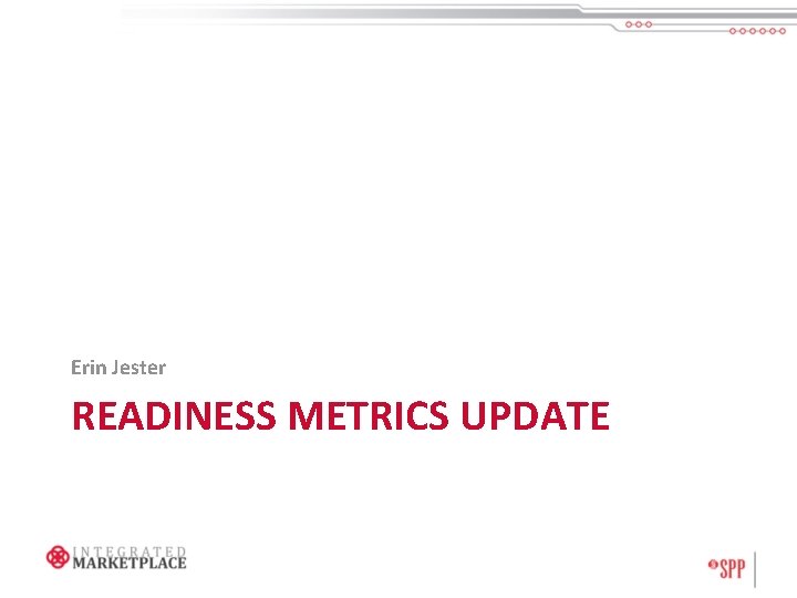 Erin Jester READINESS METRICS UPDATE 