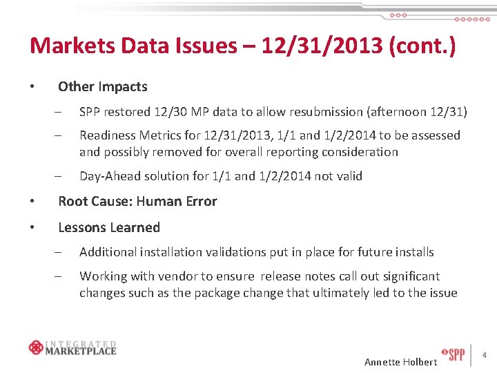 Markets Data Issues – 12/31/2013 (cont. ) • Other Impacts – SPP restored 12/30