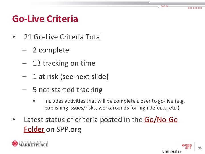 Go-Live Criteria • 21 Go-Live Criteria Total – 2 complete – 13 tracking on