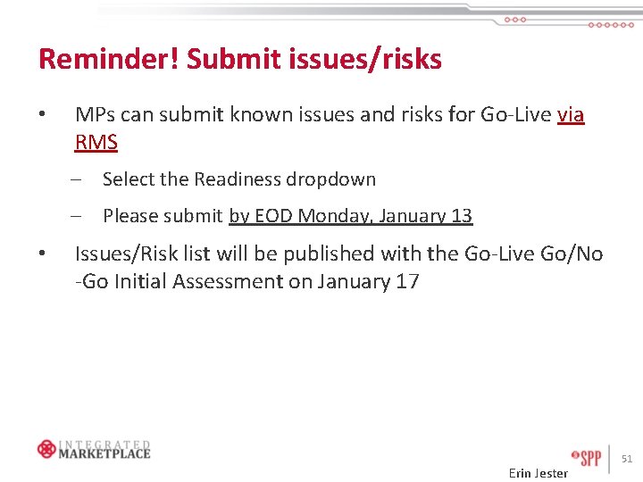 Reminder! Submit issues/risks • MPs can submit known issues and risks for Go-Live via