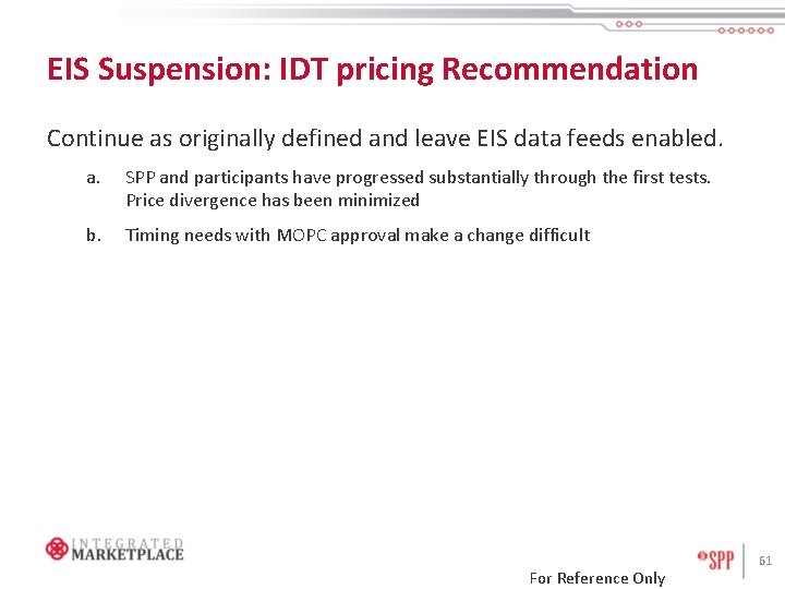 EIS Suspension: IDT pricing Recommendation Continue as originally defined and leave EIS data feeds