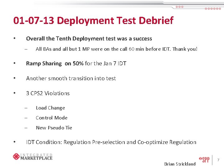 01 -07 -13 Deployment Test Debrief • Overall the Tenth Deployment test was a
