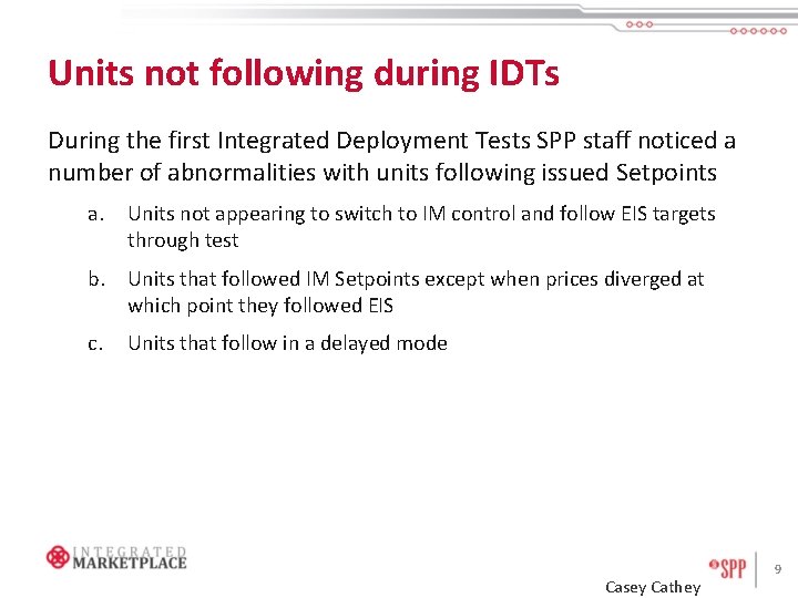 Units not following during IDTs During the first Integrated Deployment Tests SPP staff noticed