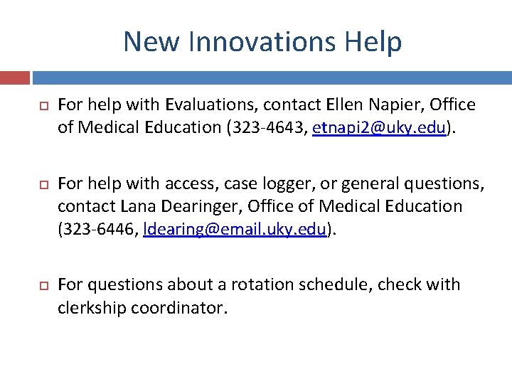 New Innovations Help For help with Evaluations, contact Ellen Napier, Office of Medical Education