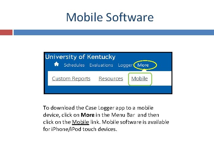 Mobile Software To download the Case Logger app to a mobile device, click on