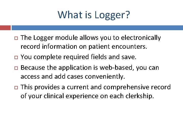 What is Logger? The Logger module allows you to electronically record information on patient