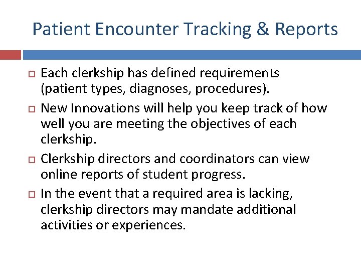 Patient Encounter Tracking & Reports Each clerkship has defined requirements (patient types, diagnoses, procedures).