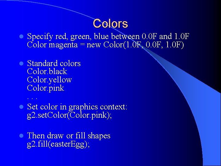 Colors l Specify red, green, blue between 0. 0 F and 1. 0 F