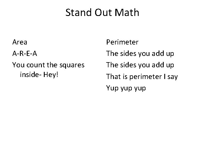 Stand Out Math Area A-R-E-A You count the squares inside- Hey! Perimeter The sides
