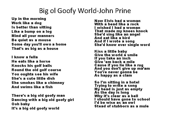 Big ol Goofy World-John Prine Up in the morning Work like a dog Is