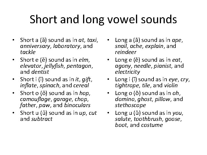 Short and long vowel sounds • Short a (ă) sound as in at, taxi,