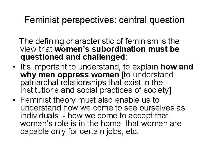 Feminist perspectives: central question The defining characteristic of feminism is the view that women’s Feminist perspectives: central question The defining characteristic of feminism is the view that women’s