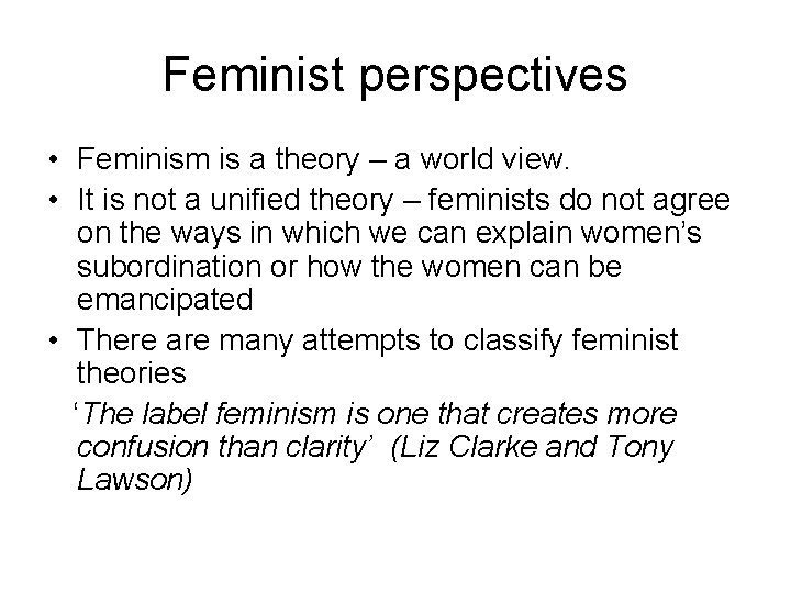 Feminist perspectives • Feminism is a theory – a world view. • It is Feminist perspectives • Feminism is a theory – a world view. • It is