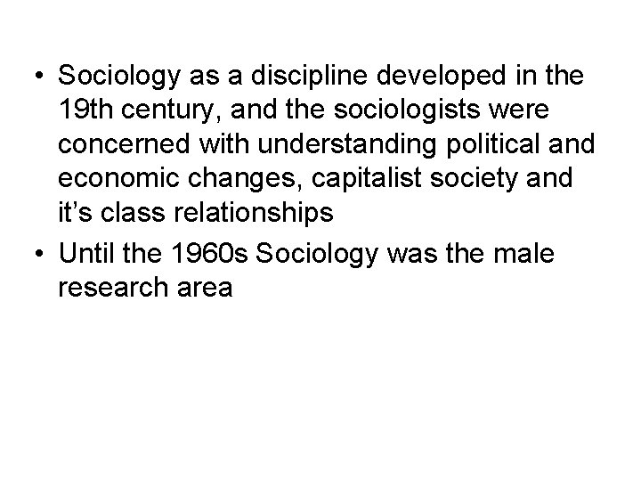• Sociology as a discipline developed in the 19 th century, and the • Sociology as a discipline developed in the 19 th century, and the