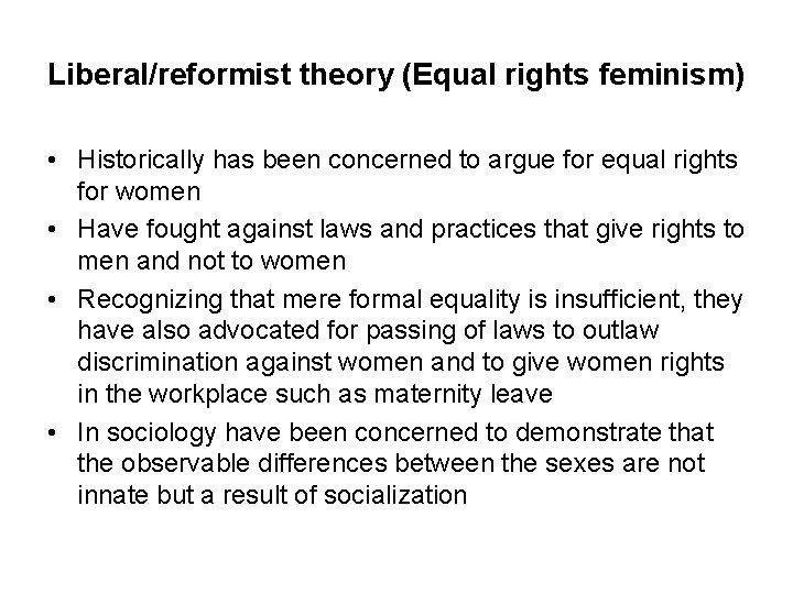 Liberal/reformist theory (Equal rights feminism) • Historically has been concerned to argue for equal Liberal/reformist theory (Equal rights feminism) • Historically has been concerned to argue for equal