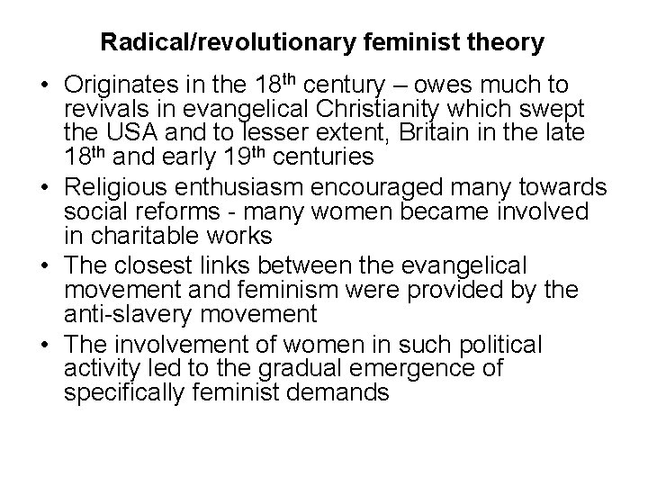 Radical/revolutionary feminist theory • Originates in the 18 th century – owes much to Radical/revolutionary feminist theory • Originates in the 18 th century – owes much to