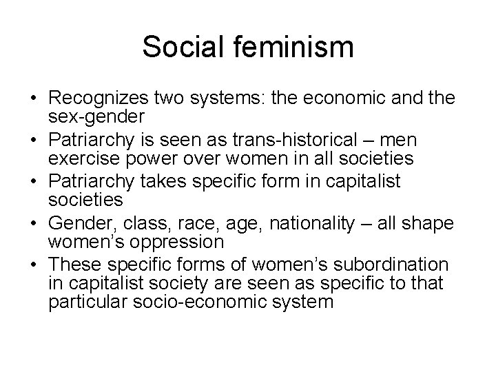 Social feminism • Recognizes two systems: the economic and the sex-gender • Patriarchy is Social feminism • Recognizes two systems: the economic and the sex-gender • Patriarchy is