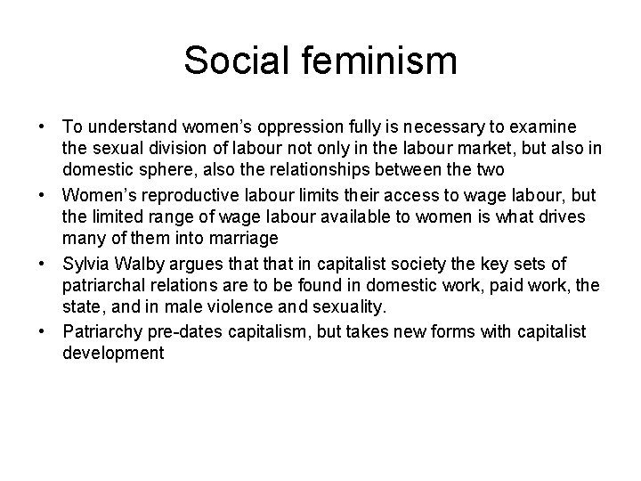 Social feminism • To understand women’s oppression fully is necessary to examine the sexual Social feminism • To understand women’s oppression fully is necessary to examine the sexual