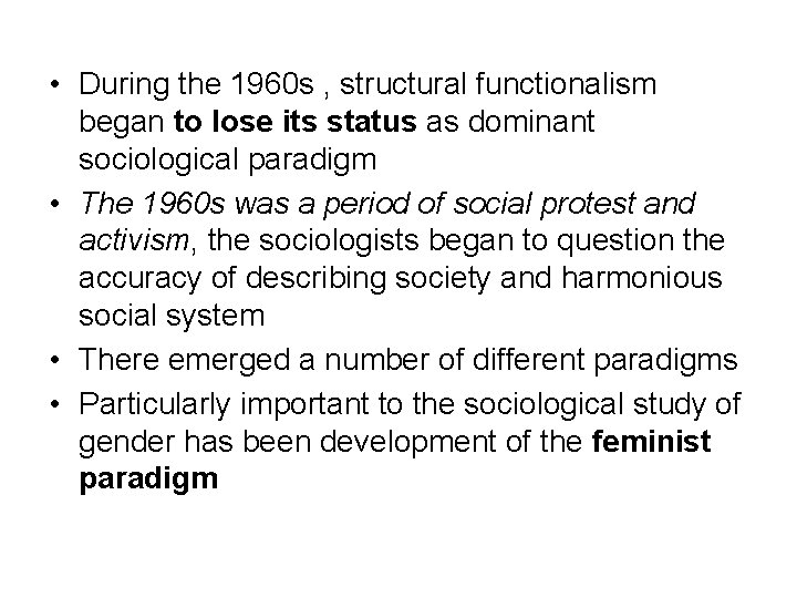 • During the 1960 s , structural functionalism began to lose its status • During the 1960 s , structural functionalism began to lose its status