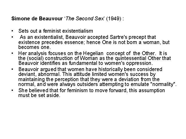 Simone de Beauvour ‘The Second Sex’ (1949) : • Sets out a feminist existentialism Simone de Beauvour ‘The Second Sex’ (1949) : • Sets out a feminist existentialism