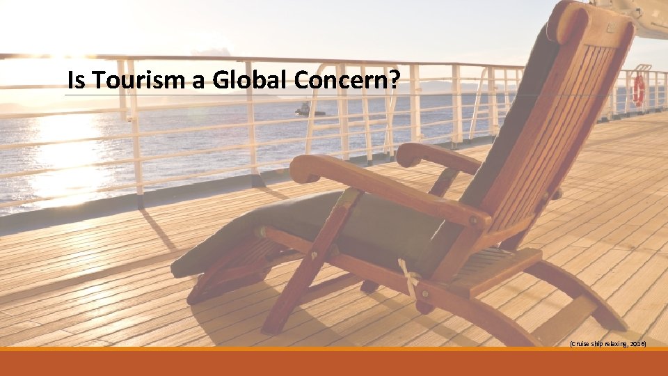 Is Tourism a Global Concern? (Cruise ship relaxing, 2016) 