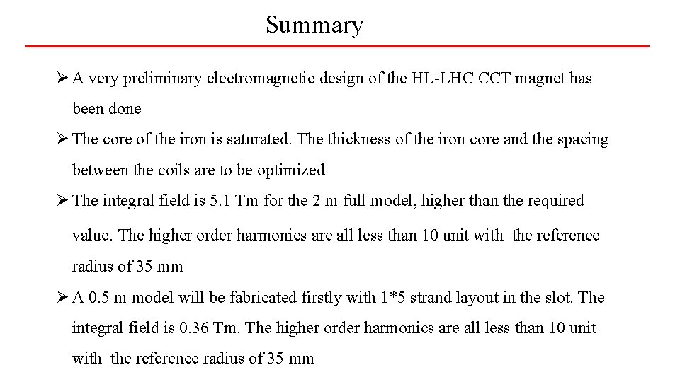 Summary Ø A very preliminary electromagnetic design of the HL-LHC CCT magnet has been