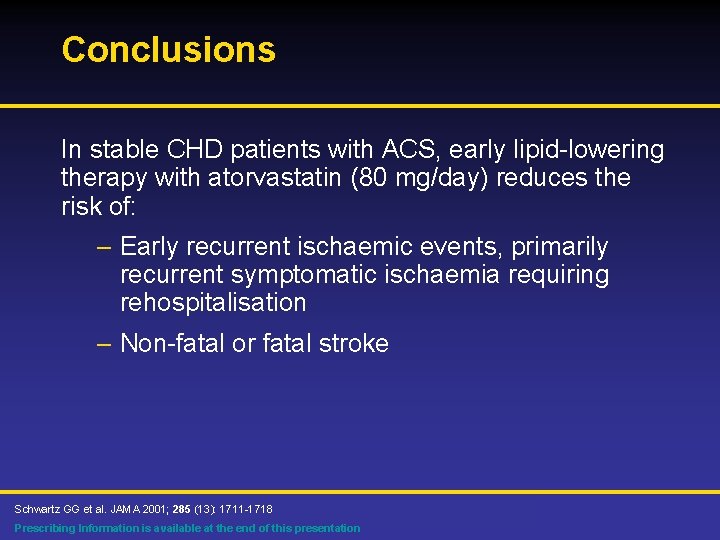 Conclusions In stable CHD patients with ACS, early lipid-lowering therapy with atorvastatin (80 mg/day)