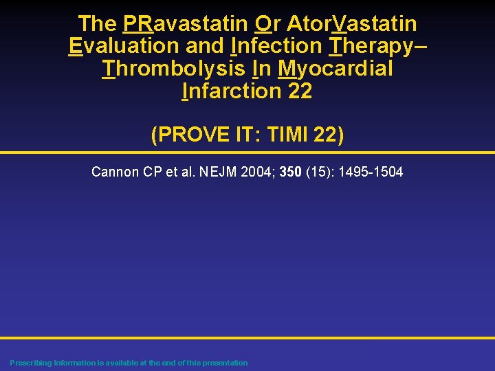 The PRavastatin Or Ator. Vastatin Evaluation and Infection Therapy– Thrombolysis In Myocardial Infarction 22