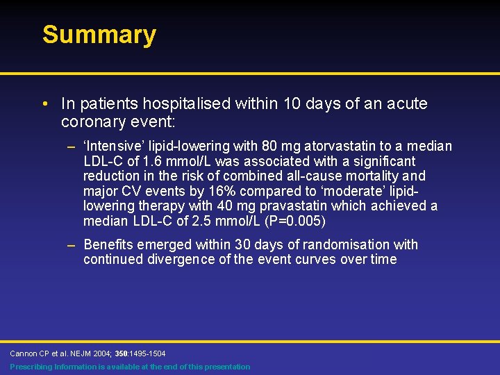 Summary • In patients hospitalised within 10 days of an acute coronary event: –