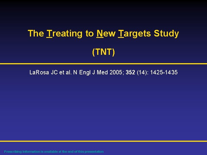 The Treating to New Targets Study (TNT) La. Rosa JC et al. N Engl