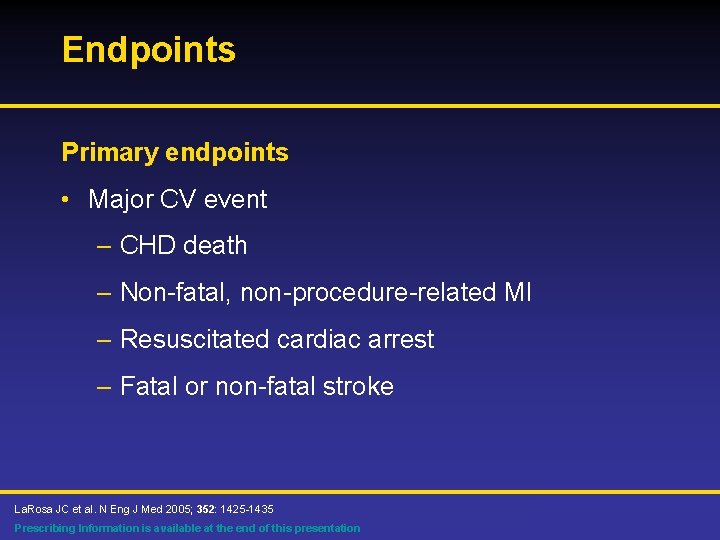 Endpoints Primary endpoints • Major CV event – CHD death – Non-fatal, non-procedure-related MI