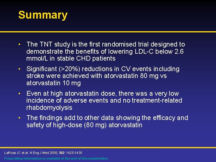 Summary • The TNT study is the first randomised trial designed to demonstrate the