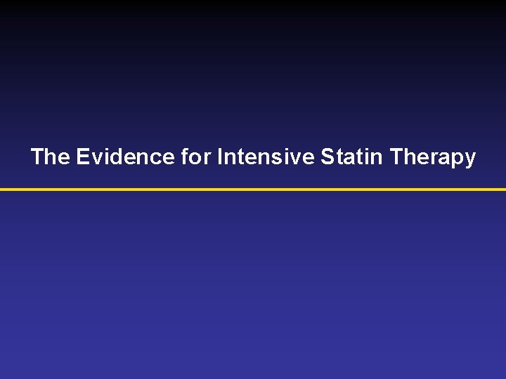 The Evidence for Intensive Statin Therapy 