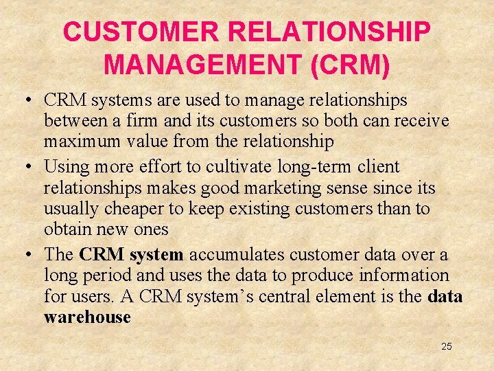 CUSTOMER RELATIONSHIP MANAGEMENT (CRM) • CRM systems are used to manage relationships between a