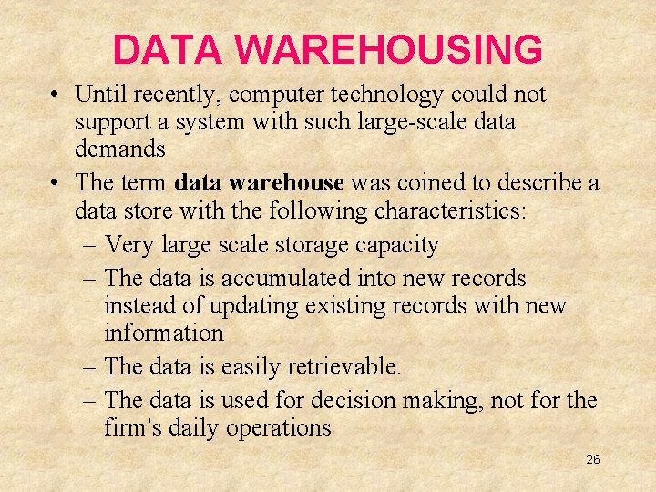 DATA WAREHOUSING • Until recently, computer technology could not support a system with such