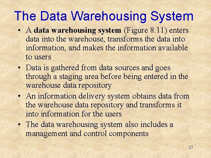 The Data Warehousing System • A data warehousing system (Figure 8. 11) enters data