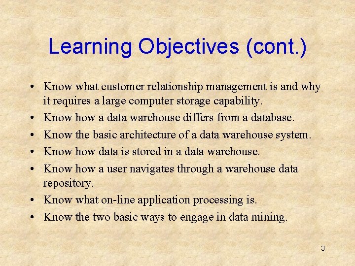 Learning Objectives (cont. ) • Know what customer relationship management is and why it