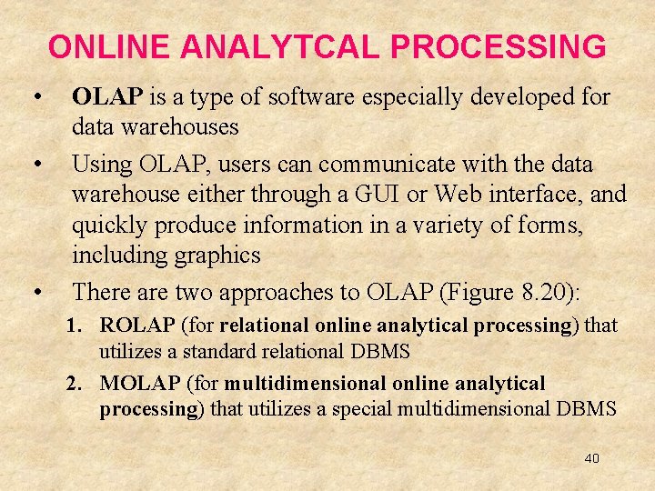 ONLINE ANALYTCAL PROCESSING • • • OLAP is a type of software especially developed
