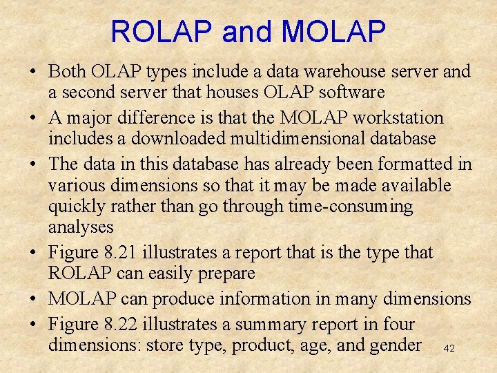 ROLAP and MOLAP • Both OLAP types include a data warehouse server and a