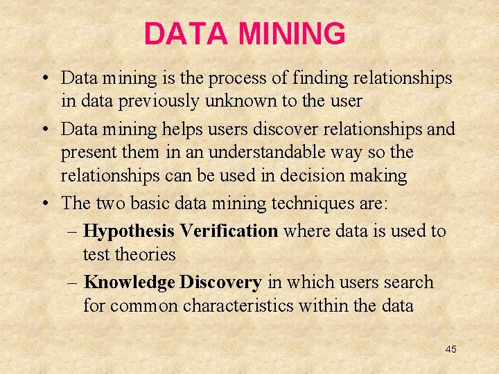 DATA MINING • Data mining is the process of finding relationships in data previously