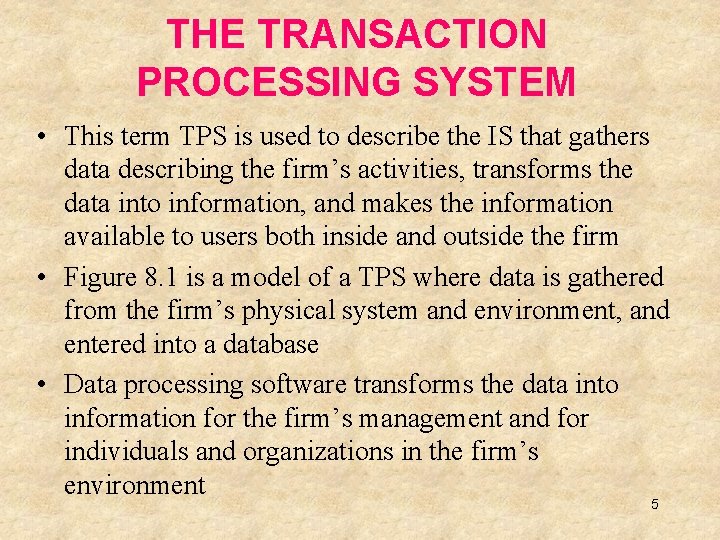 THE TRANSACTION PROCESSING SYSTEM • This term TPS is used to describe the IS