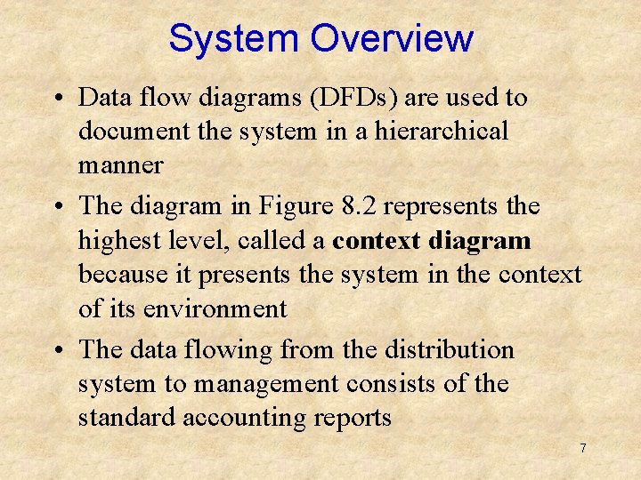 System Overview • Data flow diagrams (DFDs) are used to document the system in