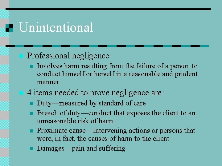 Unintentional n Professional negligence n n Involves harm resulting from the failure of a