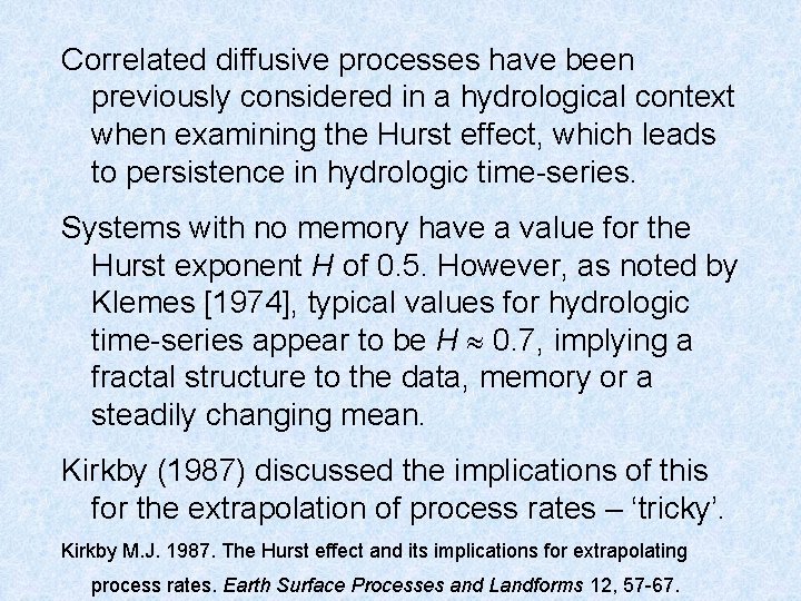 Correlated diffusive processes have been previously considered in a hydrological context when examining the