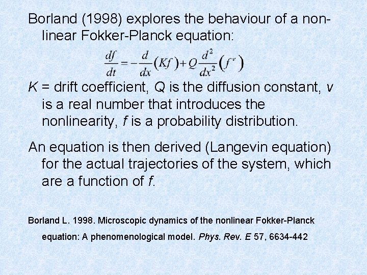 Borland (1998) explores the behaviour of a nonlinear Fokker-Planck equation: K = drift coefficient,