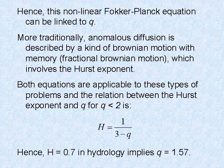 Hence, this non-linear Fokker-Planck equation can be linked to q. More traditionally, anomalous diffusion