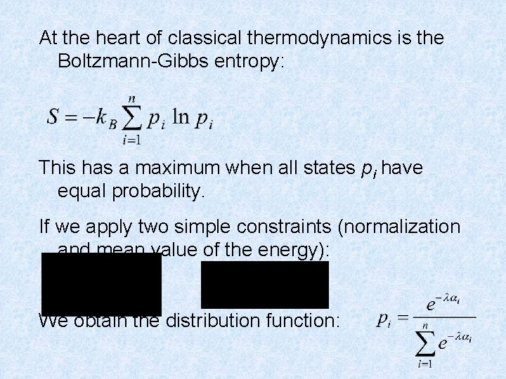 At the heart of classical thermodynamics is the Boltzmann-Gibbs entropy: This has a maximum